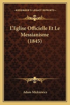 portada L'Eglise Officielle Et Le Messianisme (1845) (en Francés)