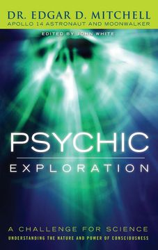 portada Psychic Exploration: A Challenge for Science, Understanding the Nature and Power of Consciousness (in English)