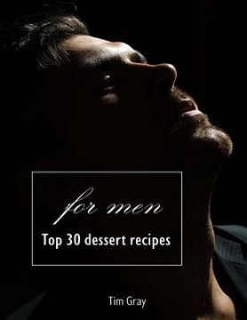 portada TOP 30 Dessert Recipes - for Men (in English)