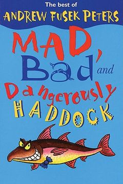 portada mad, bad and dangerously haddock: the best of andrew fusek peters