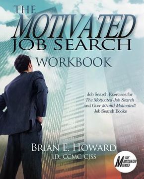 portada The Motivated Job Search Workbook: Job Search Exercises for the Motivated Job Search and Over 50 and Motivated! Job Search Books (en Inglés)