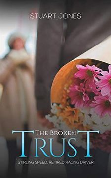 portada The Broken Trust: Stirling Speed, Retired Racing Driver (in English)