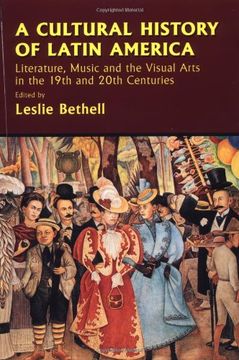 portada A Cultural History of Latin America: Literature, Music and the Visual Arts in the 19Th and 20Th Centuries (Cambridge History of Latin America) (en Inglés)