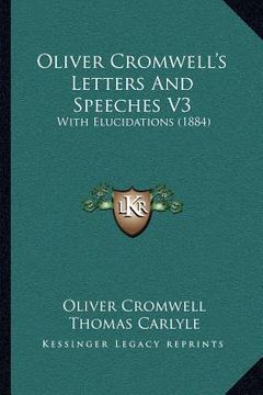 portada oliver cromwell's letters and speeches v3: with elucidations (1884) (en Inglés)
