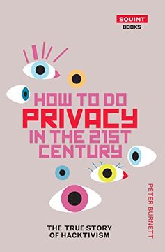 portada How to do Privacy in the 21St Century: The True Story of Hacktivism (in English)