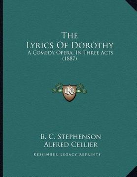portada the lyrics of dorothy: a comedy opera, in three acts (1887) (en Inglés)