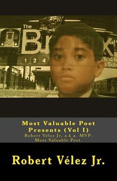 portada Most Valuable Poet Presents (Vol I): Robert Vélez Jr, a.k.a. MVP: Most Valuable Poet. (en Inglés)