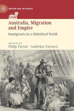 portada Australia, Migration and Empire: Immigrants in a Globalised World (en Inglés)