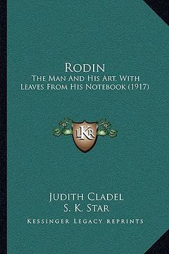 portada rodin: the man and his art, with leaves from his not (1917) (en Inglés)