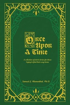 portada Once Upon A Time: A collection of short stories for those trying to find their way home... (en Inglés)