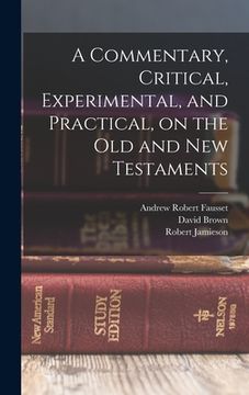 portada A Commentary, Critical, Experimental, and Practical, on the Old and New Testaments (in English)