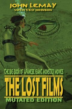 portada The Big Book of Japanese Giant Monster Movies: The Lost Films: Mutated Edition (in English)
