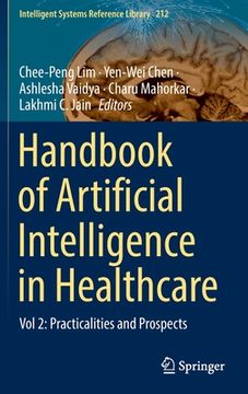 portada Handbook of Artificial Intelligence in Healthcare: Vol 2: Practicalities and Prospects (en Inglés)