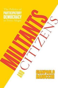 portada Militants and Citizens: The Politics of Participatory Democracy in Porto Alegre (en Inglés)