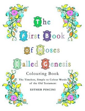 portada The First Book of Moses Called Genesis Colouring Book: The Timeless, Simple to Colour Words of the Old Testament (en Inglés)