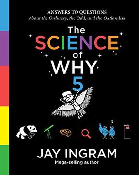 portada The Science of Why, Volume 5, Volume 5: Answers to Questions About the Ordinary, the Odd, and the Outlandish (en Inglés)