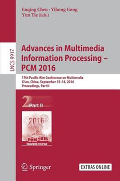 portada Advances in Multimedia Information Processing - Pcm 2016: 17th Pacific-Rim Conference on Multimedia, XI´ An, China, September 15-16, 2016, Proceedings (in English)
