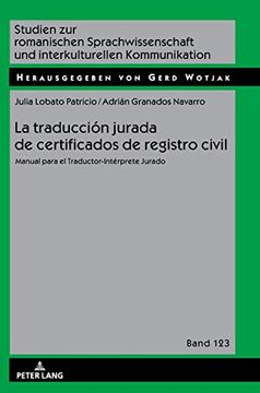 portada La Traducción Jurada de Certificados de Registro Civil; Manual Para el Traductor-Intérprete Jurado (123) (Studien zur Romanischen Sprachwissenschaft und Interkulturel)