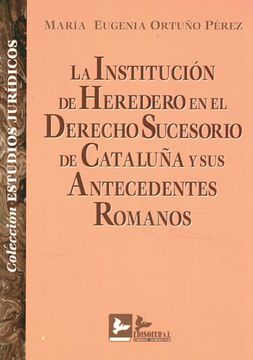 portada La Institucion de Heredero en el Derecho Sucesorio de Cataluña y sus Antecedentes Romanos