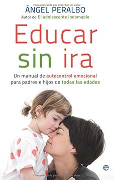portada Educar sin ira: Un Manual de Autocontrol Emocional Para Padres e Hijos de Todas las Edades (in Spanish)