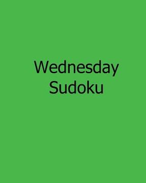 portada Wednesday Sudoku: Easy to Read, Large Grid Sudoku Puzzles (en Inglés)
