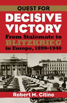 portada Quest for Decisive Victory: From Stalemate to Blitzkrieg in Europe, 1899-1940 (Modern war Studies) (en Inglés)