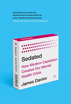 portada Sedated: How Modern Capitalism Created our Mental Health Crisis (in English)