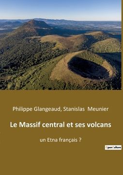 Le Massif central et ses volcans: un Etna français ? (en Francés)