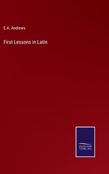 portada First Lessons in Latin (en Inglés)