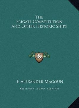 portada the frigate constitution and other historic ships the frigate constitution and other historic ships (en Inglés)