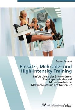 portada Einsatz-, Mehrsatz- und High-Intensity Training: Ein Vergleich der Effekte dreier  Trainingsmethoden auf  Muskelwachstum,  Maximalkraft und Kraftausdauer