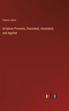 portada Scripture Proverbs, Illustrated, Annotated, and Applied (en Inglés)