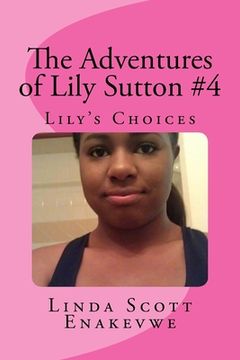 portada The Adventures of Lily Sutton #4 - Lily's Choices: Lily's Choices (en Inglés)