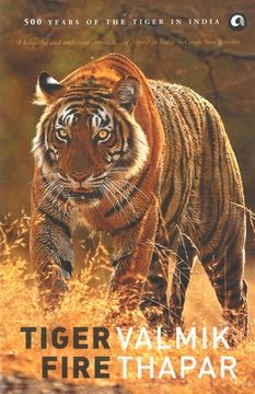 portada Tiger Fire: 500 Years Of The Tiger In India (in English)