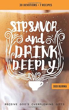 portada Sip, Savor, and Drink Deeply Devotional: Receive God's Overflowing Gifts (en Inglés)