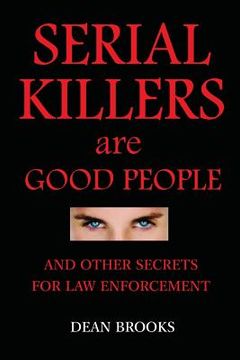 portada Serial Killers Are Good People: and other secrets for law enforcement (en Inglés)