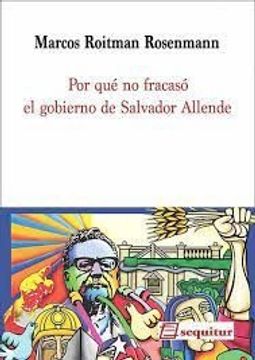 Por qué no Fracasó el Gobierno de Salvador Allende