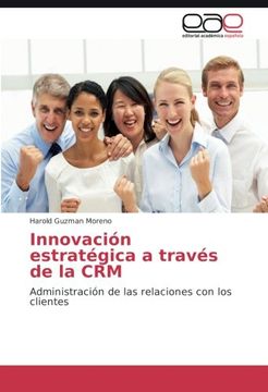 portada Innovación estratégica a través de la CRM: Administración de las relaciones con los clientes