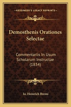 portada Demosthenis Orationes Selectae: Commentariis In Usum Scholarum Instructae (1834) (en Latin)