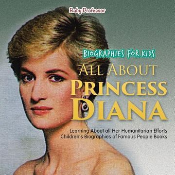 portada Biographies for Kids - All about Princess Diana: Learning about All Her Humanitarian Efforts - Children's Biographies of Famous People Books (en Inglés)