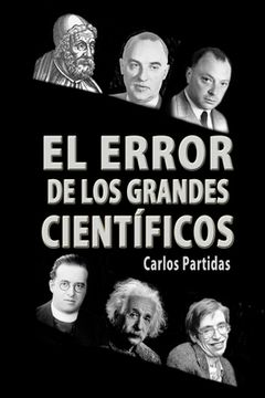 portada El Error de Los Grandes Científicos: Ampliando La Teoría del Big Bang (in Spanish)