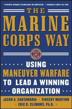 portada The Marine Corps Way: Using Maneuver Warfare to Lead a Winning Organization (in English)