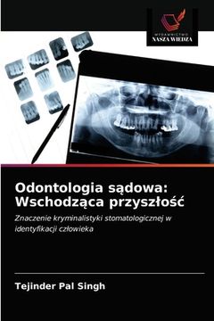 portada Odontologia sądowa: Wschodząca przyszlośc (en Polaco)