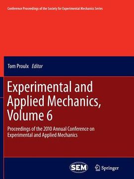 portada Experimental and Applied Mechanics, Volume 6: Proceedings of the 2010 Annual Conference on Experimental and Applied Mechanics (en Inglés)