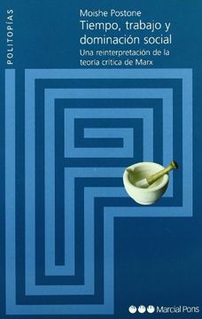 portada Tiempo, Trabajo y Dominacion Social. Una Reinterpretacion de la Teoria Critica de Marx (in Spanish)