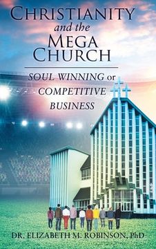 portada Christianity and the Mega Church: Soul Winning or Competitive Business