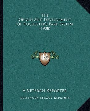 portada the origin and development of rochester's park system (1908) (en Inglés)