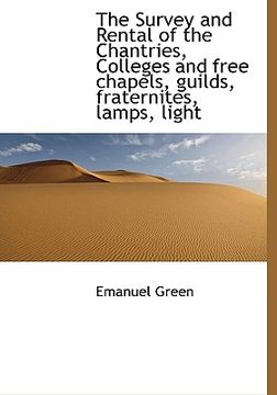 portada the survey and rental of the chantries, colleges and free chapels, guilds, fraternites, lamps, light