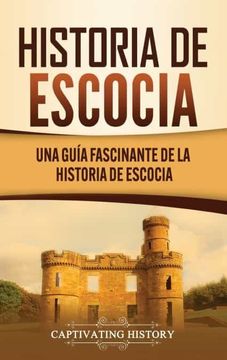 portada Historia de Escocia: Una Guía Fascinante de la Historia de Escocia (in Spanish)