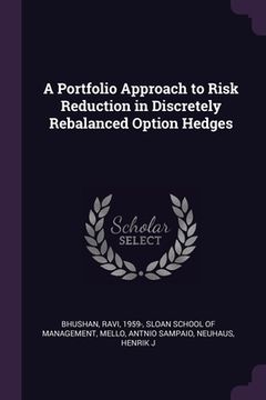 portada A Portfolio Approach to Risk Reduction in Discretely Rebalanced Option Hedges